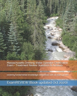 Massachusetts Drinking Water Operator Certification Exam - Treatment Review Questions & Answers: covering fundamental knowledge compatible with all exam grades