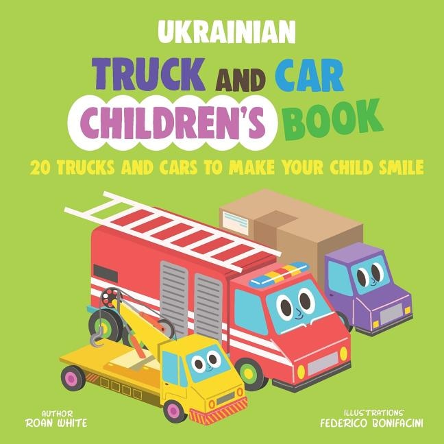 Ukrainian Truck and Car Children's Book: 20 Trucks and Cars to Make Your Child Smile