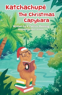 Front cover_Katchachupe The Christmas Capybara