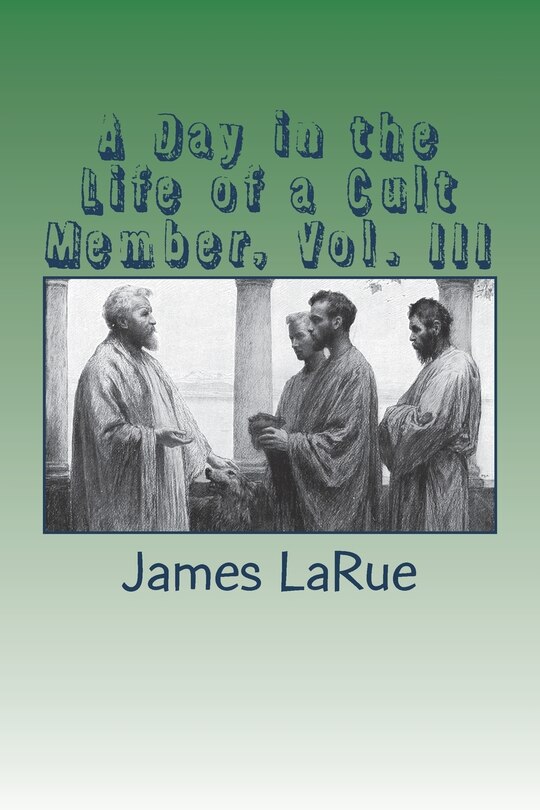 Front cover_A Day in the Life of a Cult Member, Vol. III