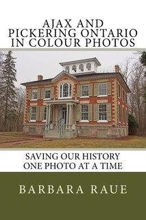 Front cover_Ajax and Pickering Ontario in Colour Photos