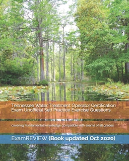 Front cover_Tennessee Water Treatment Operator Certification Exam Unofficial Self Practice Exercise Questions