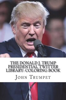 Couverture_The Donald J. Trump Presidential Twitter Library