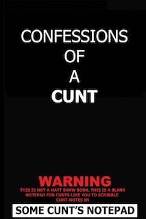 Confessions Of A Cunt