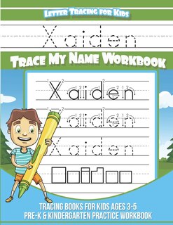 Xaiden Letter Tracing for Kids Trace my Name Workbook: Tracing Books for Kids ages 3 - 5 Pre-K & Kindergarten Practice Workbook