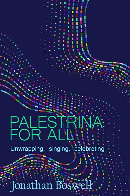 Palestrina For All: Unwrapping, Singing, Celebrating