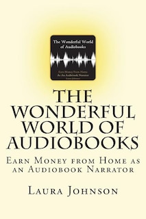 The Wonderful World of Audiobooks: Earn Money From Home As An Audiobook Narrator