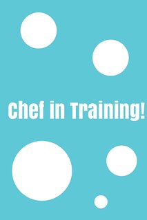 Front cover_Chef In Training!