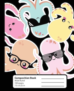 Composition Book: Cool Octopus Notebook. Kawaii Cute Chibi Octopi With Glasses. Wide Ruled 7.5 X 9.25 In, 100 Pages B