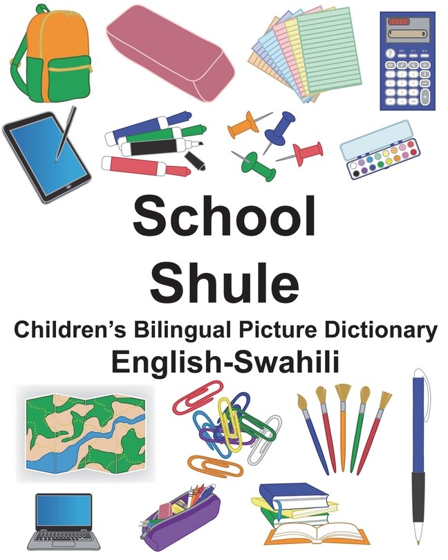 English-Swahili School/Shule Children's Bilingual Picture Dictionary