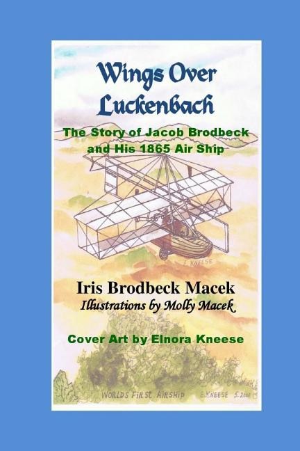 Wings Over Luckenbach: The Story of Jacob Brodbeck and His 1865 Air Ship