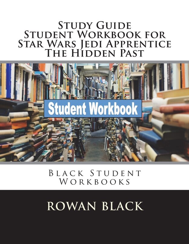 Front cover_Study Guide Student Workbook for Star Wars Jedi Apprentice The Hidden Past