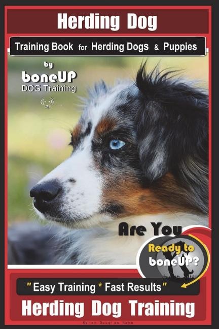Front cover_Herding Dog Training Book for Herding Dogs & Puppies By BoneUP DOG Training