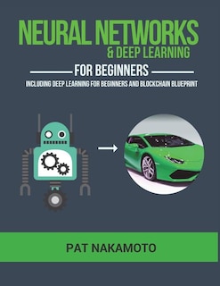 Neural Networks and Deep Learning: Neural Networks & Deep Learning, Deep Learning, Blockchain Blueprint