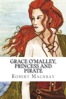Couverture_Grace O'Malley, Princess and Pirate