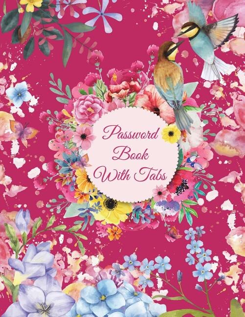 Password Book With Tabs: Pink Water Color Flowers, The Personal Internet Address & Password Log Book With Tabs Alphabetized,
