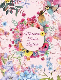 Medication Tracker Logbook: Pink Flowers Design, Daily Medicine Record Tracker 120 Pages Large Print 8.5 X 11 Health Medicine R