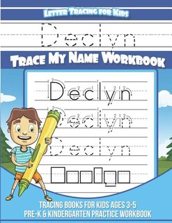 Declyn Letter Tracing for Kids Trace my Name Workbook: Tracing Books for Kids ages 3 - 5 Pre-K & Kindergarten Practice Workbook