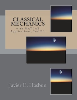 Classical Mechanics: with MATLAB Applications