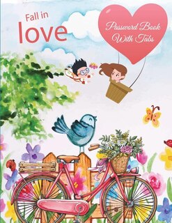 Fall In Love: Password Book With Tabs: Cute Couple Flower Garden, The Personal Internet Address & Password Log Bo