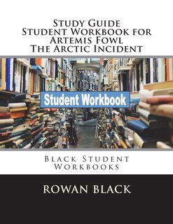 Couverture_Study Guide Student Workbook for Artemis Fowl The Arctic Incident