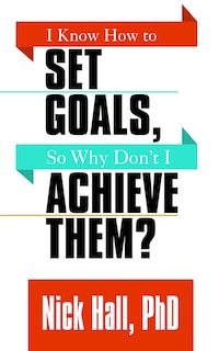 Couverture_I Know How To Set Goals So Why Don't I Achieve Them?