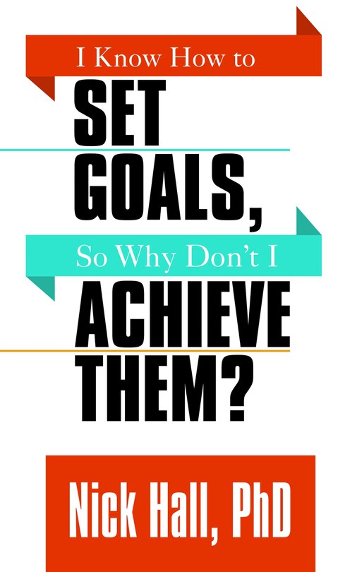 Couverture_I Know How To Set Goals So Why Don't I Achieve Them?