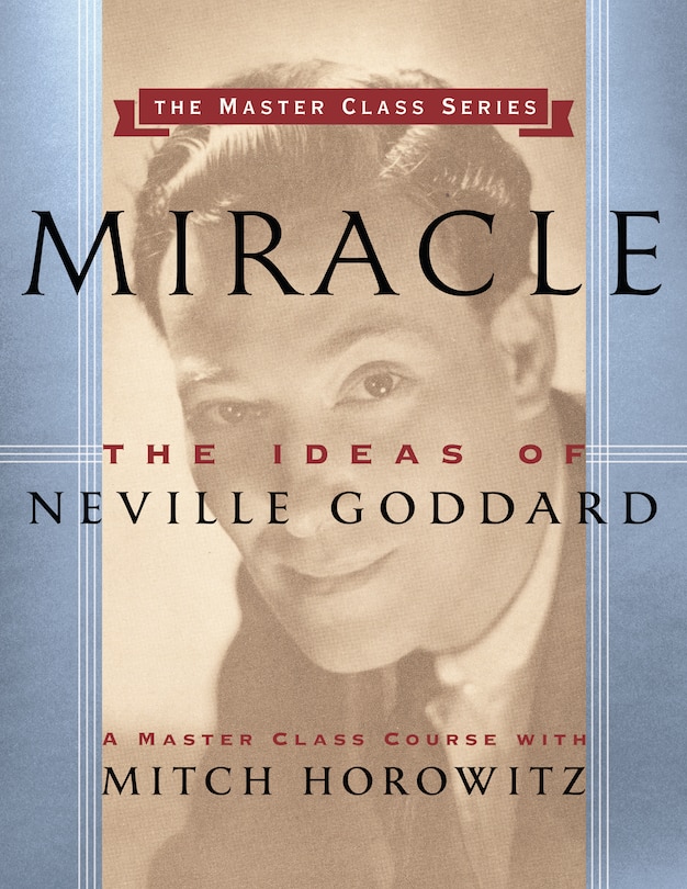 Miracle (master Class Series): The Ideas Of Neville Goddard