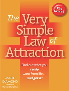 Front cover_The Very Simple Law Of Attraction: Find Out What You Really Want From Life . . . And Get It!