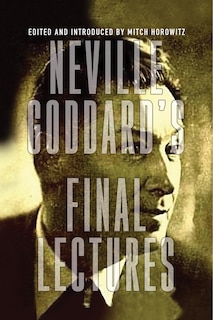 Front cover_Neville Goddard's Final Lectures
