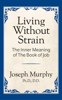 Couverture_Living Without Strain: The Inner Meaning Of The Book Of Job