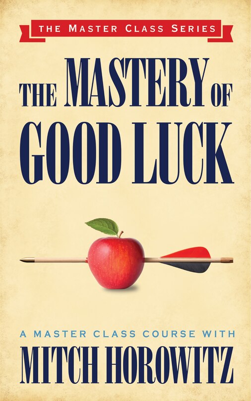 Front cover_The Mastery Of Good Luck (master Class Series)