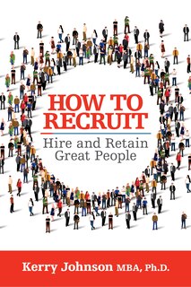 Front cover_How To Recruit, Hire And Retain Great People