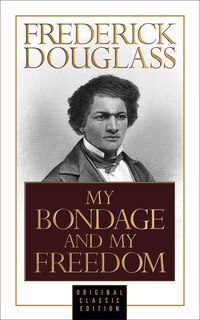 Couverture_My Bondage And My Freedom (original Classic Edition)