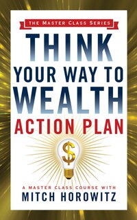 Couverture_Think Your Way to Wealth Action Plan (Master Class Series)