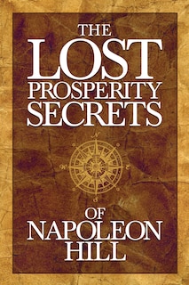 Front cover_The Lost Prosperity Secrets Of Napoleon Hill
