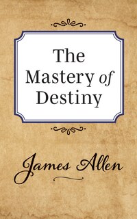 Front cover_The Mastery Of Destiny