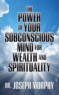Couverture_The Power Of Your Subconscious Mind For Wealth And Spirituality