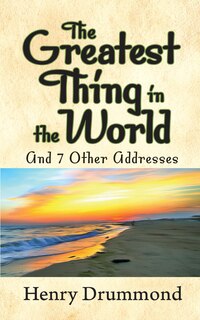 Front cover_The Greatest Thing In The World And 7 Other Addresses