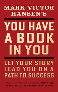 You Have A Book In You - Revised Edition: Let Your Story Lead You On A Path To Success