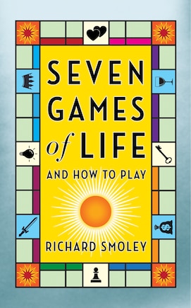 Seven Games of Life: And How to Play