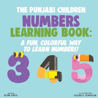 The Punjabi Children Numbers Learning Book: A Fun, Colorful Way to Learn Numbers!