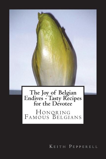 Couverture_The Joy of Belgian Endives - Tasty Recipes for the Devotee