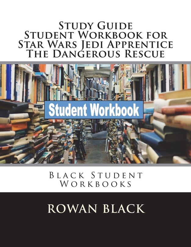 Front cover_Study Guide Student Workbook for Star Wars Jedi Apprentice The Dangerous Rescue