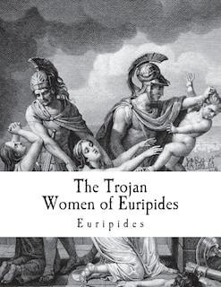Front cover_The Trojan Women of Euripides
