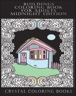 Buildings Coloring Book For Adults Midnight Edition: 30 Beautiful Stress Relief Building Coloring Pages Designed To Help You Relax Whilst Colorig. Each Building Is Set Against A Black Sky Background.