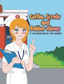 Couverture_Coffee, Scrubs and Rubber Gloves Coloring Book for Nurses