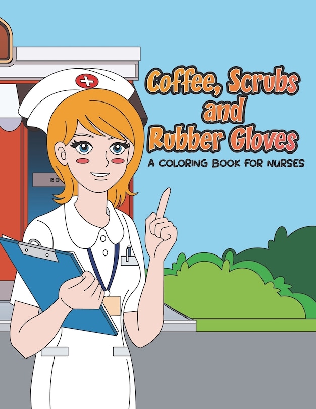 Couverture_Coffee, Scrubs and Rubber Gloves Coloring Book for Nurses