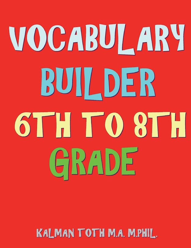 Vocabulary Builder 6th To 8th Grade: 132 Interesting & Educational Word Find Puzzles