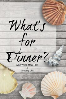 Front cover_What's for Dinner? A 52 Week Meal Plan & Grocery List